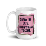 Sorry I'm late white glossy mug 15oz