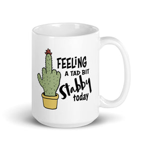 Feeling stabby white glossy mug 15 oz